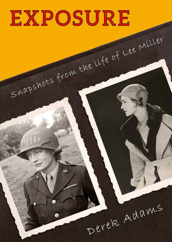 EXPOSURE  Snapshots from the life of Lee Miller by Derek Adams